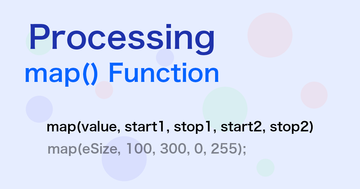 Processingのmap関数の使い方とオブジェクトの変化に合わせた色の調整