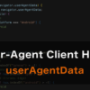 JavaScriptでUser-Agent Client Hints（UA-CH）を利用したユーザーのデバイスを判別する方法